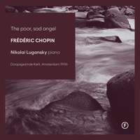 The Poor, Sad Angel: Frederic Chopin