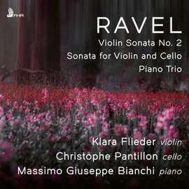 Ravel: Violin Sonata No. 2 in G Major, Sonata For Violin and Cello in A Minor, Piano Trio in A Minor