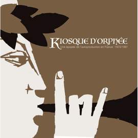 Kiosque d'Orphee - Une Epopee de l'Autoproduction En France - 1973-1991