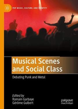 Musical Scenes and Social Class: Debating Punk and Metal