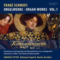 Franz Schmidt: Organ Works Vol. 1