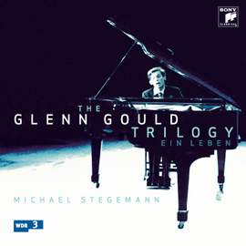 The Glenn Gould Trilogy - Ein Leben