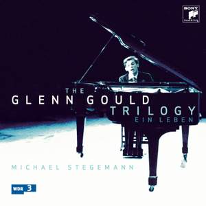 The Glenn Gould Trilogy - Ein Leben