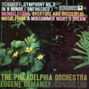Schubert: Symphony No. 8, D. 759 'Unfinished' - Mendelssohn: Ein Sommernachtstraum, Op. 61