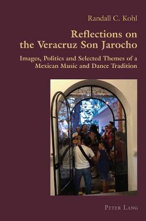 Reflections on the Veracruz son jarocho: Images, Politics and Selected Themes of a Mexican Music and Dance Tradition