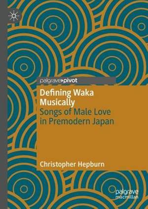 Defining Waka Musically: Songs of Male Love in Premodern Japan