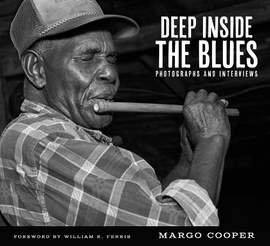 Deep Inside the Blues: Photographs and Interviews