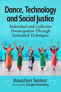 Dance, Technology and Social Justice: Individual and Collective Emancipation Through Embodied Techniques