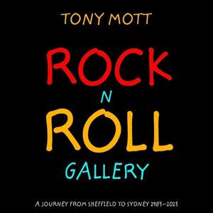 Rock N Roll Gallery: A Journey from Sheffield to Sydney 1983-2023