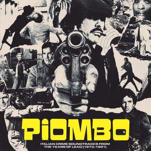 Piombo ¿ Italian Crime Soundtracks From the Years of Lead (1973-1981)