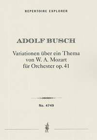 Adolf Busch: Variationen über ein Thema von W. A. Mozart für Orchester op. 41