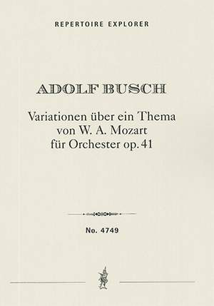 Adolf Busch: Variationen über ein Thema von W. A. Mozart für Orchester op. 41
