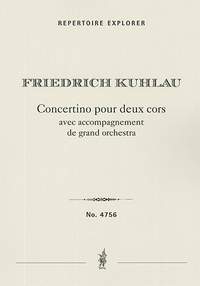 Friedrich Kuhlau: Concertino pour deux cors avec accompagnement de grand orchestre