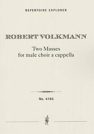 Robert Volkmann: Two Masses for Male Choir a cappella, Op. 28 and Op. 29