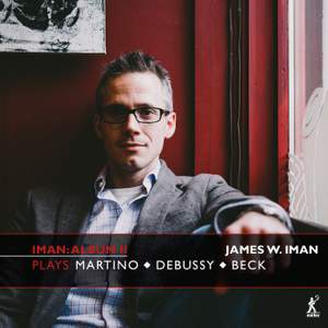 James W. Iman Plays Martino, Debussy and Beck