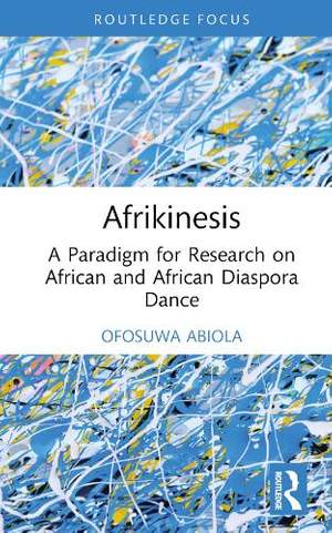 Afrikinesis: A Paradigm for Research on African and African Diaspora Dance