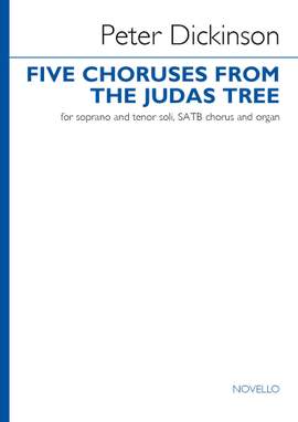Peter Dickinson: Five Choruses from The Judas Tree