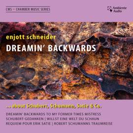 enjott schneider - Dreamin' Backwards… about Schubert, Schumann, Satie & Co.
