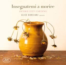Insegnatemi a morire - Antonio Cesti Cantatas