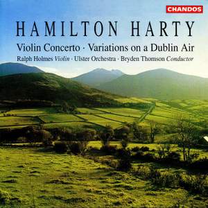 Harty: Violin Concerto in D Minor & Variations on a Dublin Air