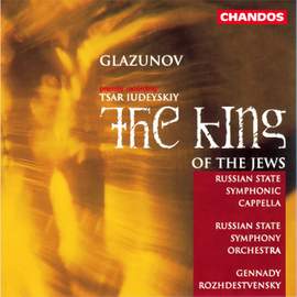 Glazunov: Tsar Iudeyskiy (The King of the Jews), Op. 95