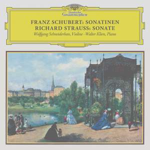 Schubert: Violin Sonata in A Major, D. 574; Fantasia in C Major, D. 934; Rondo in B Minor, D. 895 / R. Strauss: Violin Sonata in E-Flat Major, Op. 18, TrV 151