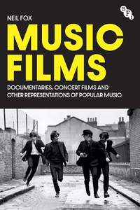 Music Films: Documentaries, Concert Films and Other Cinematic Representations of Popular Music