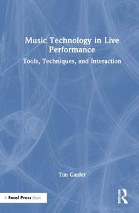 Music Technology in Live Performance: Tools, Techniques, and Interaction
