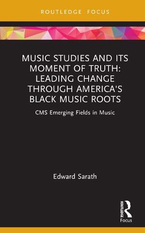 Music Studies and Its Moment of Truth: Leading Change through America's Black Music Roots: CMS Emerging Fields in Music