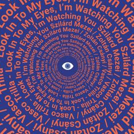 Look In To My Eyes, I​’​m Watching You