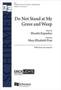Shruthi Rajasekar: Do Not Stand at My Grave and Weep