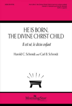 Harold C. Schmidt: He Is Born, the Divine Christ Child
