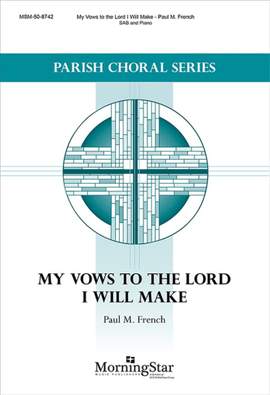 Paul M. French: My Vows to the Lord I Will Make