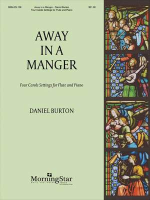 Daniel&#x20;Burton&#x3A;&#x20;Away&#x20;in&#x20;a&#x20;Manger&#x3A;&#x20;Four&#x20;Carols&#x20;Settings