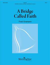 Fred Gramann: A Bridge Called Faith