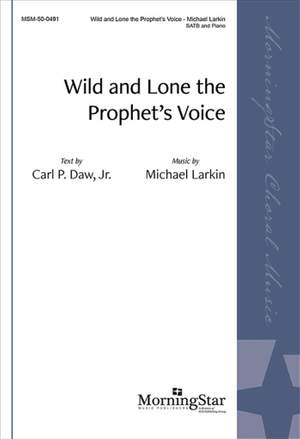 Michael Larkin: Wild and Lone the Prophet's Voice