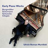 Early Piano Works by Burgmuller, Chopin, Schumann & Schuncke