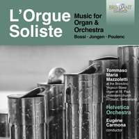 L'Orgue Soliste: Music for Organ & Orchestra, Bossi, Jongen, Poulenc