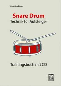 Bauer, S: Snare Drum – Technik für Aufsteiger