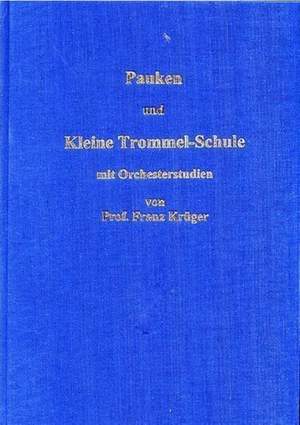 Krüger, F: Pauken- und Kleine Trommel-Schule