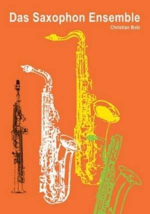 Bolz, C: Das Saxofon Ensemble