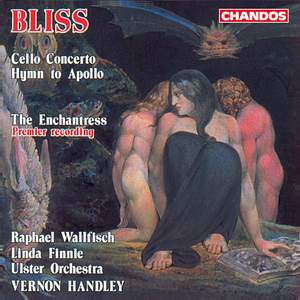 Bliss: Cello Concerto, The Enchantress & Hymn to Apollo