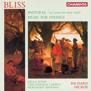 Bliss: Music for Strings & Pastoral 'Lie strewn the white flocks'