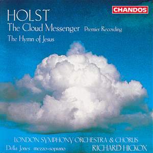 Holst: The Cloud Messenger & The Hymn of Jesus