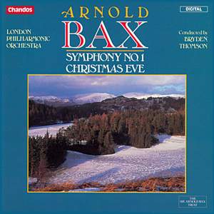 Bax: Symphony No. 1 & Christmas Eve