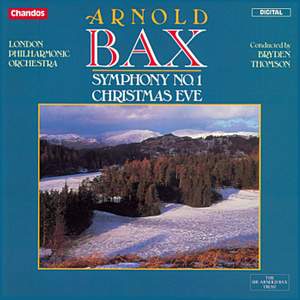 Bax: Symphony No. 1 & Christmas Eve