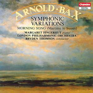 Bax: Symphonic Variations & Morning Song