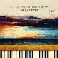 Polish Piano Preludes Anew