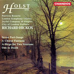 Holst: Seven Part-Songs, A Choral Fantasia, A Dirge for Two Veterans & Ode to Death