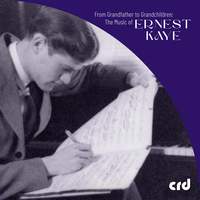 From Grandfather to Grandchildren: The Music of Ernest Kaye